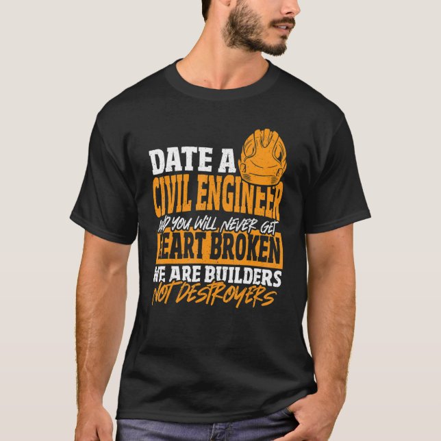 Camiseta Date Civil Engineer Never Get Heart Broken Civil E (Anverso)