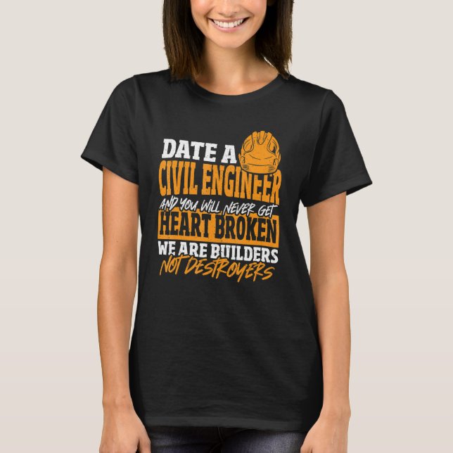 Camiseta Date Civil Engineer Never Get Heart Broken Civil E (Anverso)
