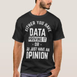 Camiseta Datos que lo prueban u opinión Data Science Scien<br><div class="desc">Datos que lo prueban o Opinión Científica de Datos de Ciencia _1. Estadísticas,  matemáticas,  datos,  geek,  nerd,  ciencia,  análisis,  científico de datos,  divertido,  matemáticas,  estadístico,  curva,  nerd de datos,  ciencia de datos,  dinosaurio,  ingeniero,  ecuación,  grafo,  aprendizaje automático,  probabilidad,  programador,  pitón</div>