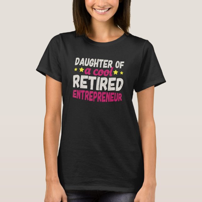 Camiseta Daughter of a Cool Retired Entrepreneur (Anverso)