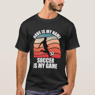 Camiseta Dave Es Mi Nombre Soccer Es Mi Juego Retro Sunset