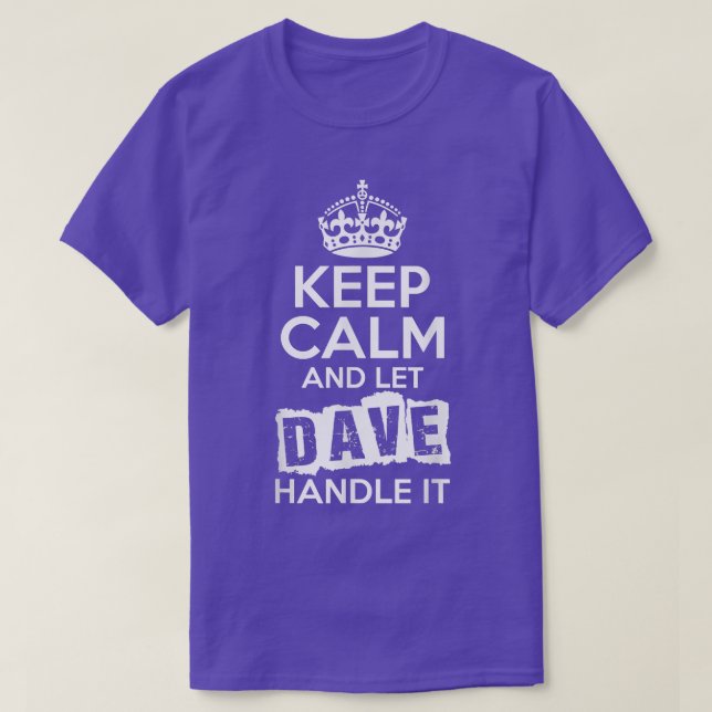 Camiseta Dave Mantenga la calma y deje que Dave lo maneje (Diseño del anverso)