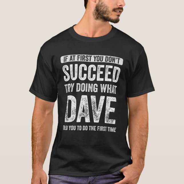 Camiseta Dave Si al principio no tienes éxito, prueba a hac (Anverso)