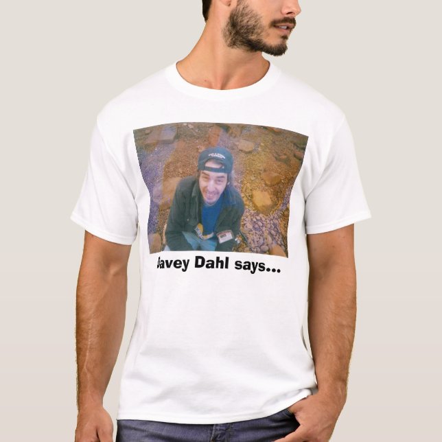 Camiseta Davey Dahl o en absoluto, Davey Dahl dice… (Anverso)