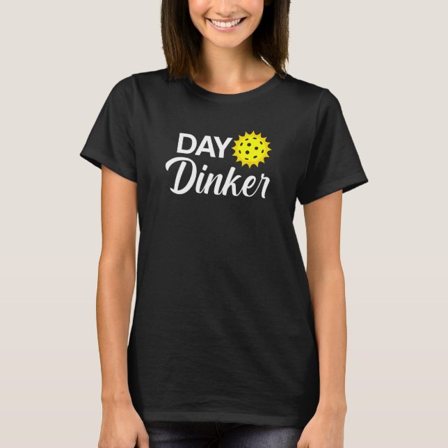 Camiseta Day Dinker Funny Pickleball (Anverso)
