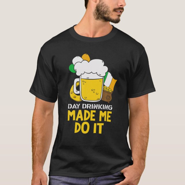 Camiseta Day Drinking Made Me Do It Funny St Patricks Graph (Anverso)