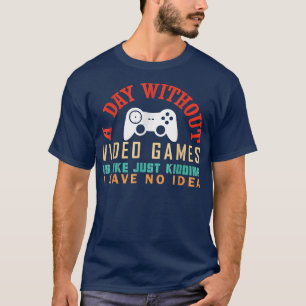 Camiseta Day Without Video Games Funny Gaming Video Gamer