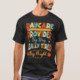 Camiseta Daycare Provider By Day Tired By Night Childcare T