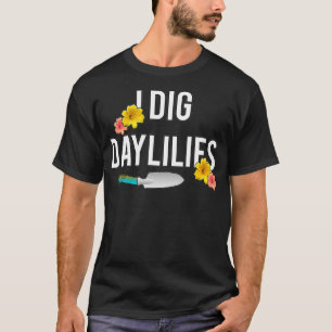 Camiseta Daylily Amantes I Dig Daylilies Flores Jardín Hoga