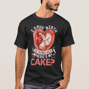 Camiseta Dé a luz hace 25 años, feliz cumpleaños, ¿dónde?