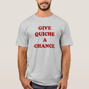 Camiseta Dé a quiche una oportunidad