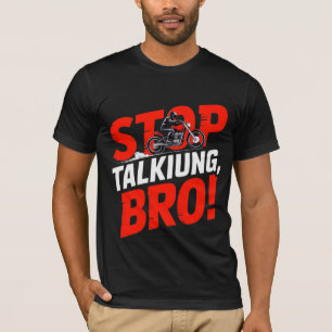 Camiseta de actitud audaz: Deja de hablar, hermano