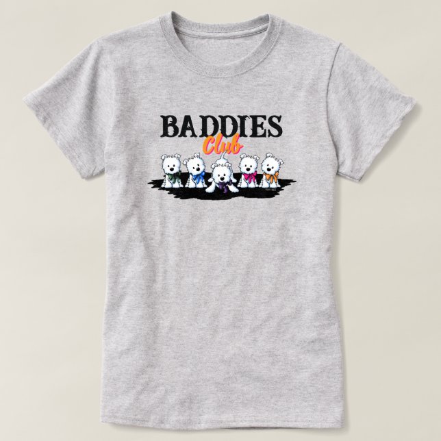 Camiseta de algodón 100% Westie Puppies BADDIES (Diseño del anverso)