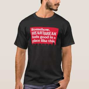 Camiseta De Alguna Manera, El Corazón Se Siente Bueno En Un