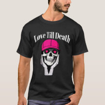 Camiseta de amor hasta la muerte: audaz estilo de 