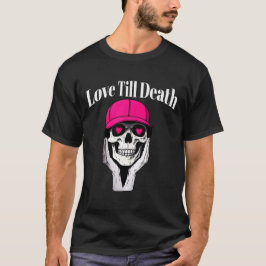 Camiseta de amor hasta la muerte: audaz estilo de 