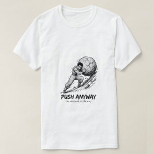Camiseta de arte de tinta "Push Anyway" Sisyphus G