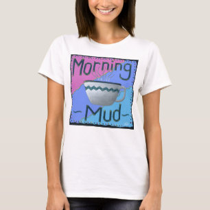 Camiseta de barro de la mañana