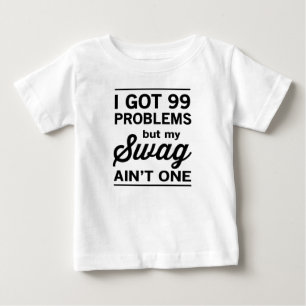 Camiseta De Bebé 99 problemas sino mi Swag no es uno