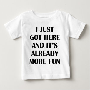 Camiseta De Bebé Acabo de llegar y ya es más divertido