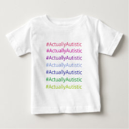 Camiseta De Bebé #ActuallyAutistic
