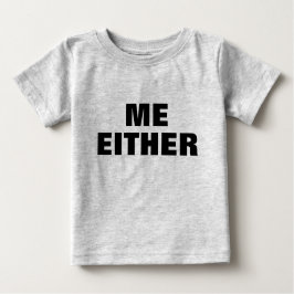 Camiseta De Bebé Adorable  ME EITHER TODDLER