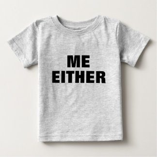 Camiseta De Bebé Adorable  ME EITHER TODDLER