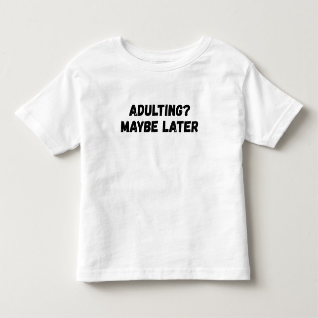 Camiseta De Bebé Adultos quizás más tarde (Anverso)