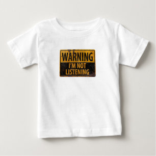 Camiseta De Bebé ADVERTENCIA, NO ESCUCHO EL Rótulo DE PELIGRO DE Ma