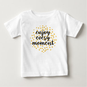 Camiseta De Bebé Agradable, feliz, inspirador "Disfruta cada moment
