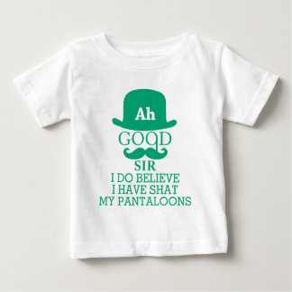 Camiseta De Bebé Ah Good Sir I Do Believe I Have Shat My Pantaloons