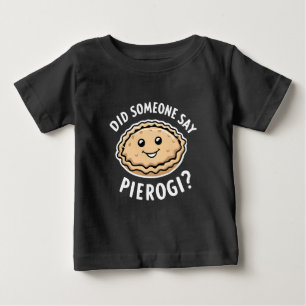 Camiseta De Bebé ¿Alguien dijo Pierogi Polaco Disch?