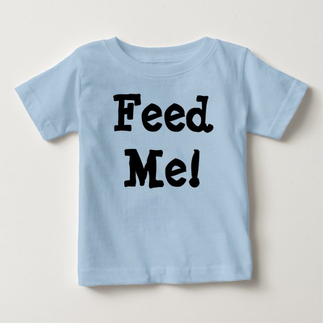 Camiseta De Bebé ¡Aliménteme! (Anverso)