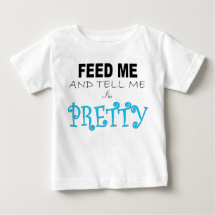 Camiseta De Bebé ALIMÉNTEME Y DÍGAME que soy BONITO