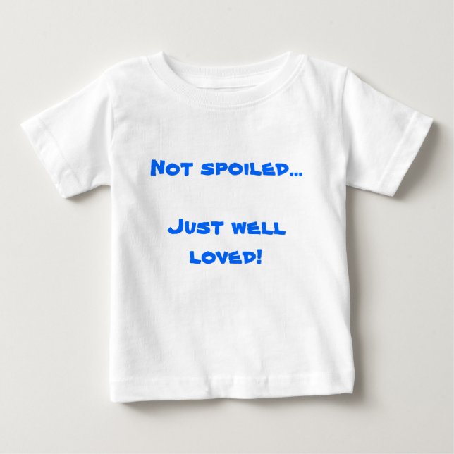 Camiseta De Bebé ¡… Apenas pozo no estropeado amado! (Anverso)