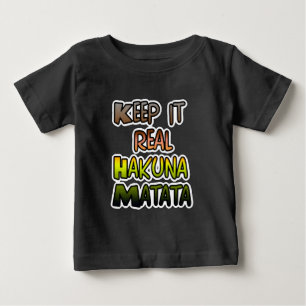 Camiseta De Bebé Arte inspirador "Keep It Real Hakuna Matata"