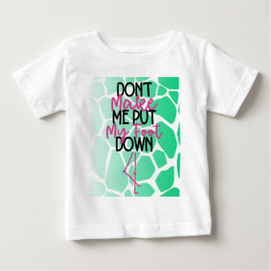 Camiseta De Bebé Audaz Gráfica de "No me hagas poner el pie"