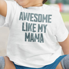 Camiseta De Bebé AWESOME LIKE MY MAMA Funny