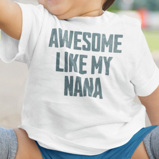 Camiseta De Bebé AWESOME LIKE MY NANA Funny (Subido por el creador)