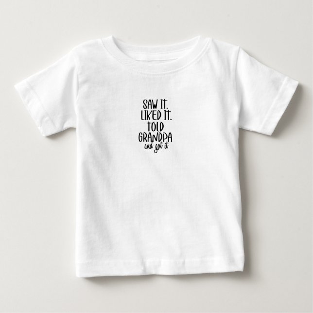 Camiseta De Bebé Baby T-Shirt - Saw It. Liked It. Told Grandpa (Anverso)