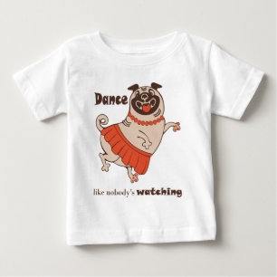 Camiseta De Bebé Baila como si nadie estuviera viendo Pug Girl 