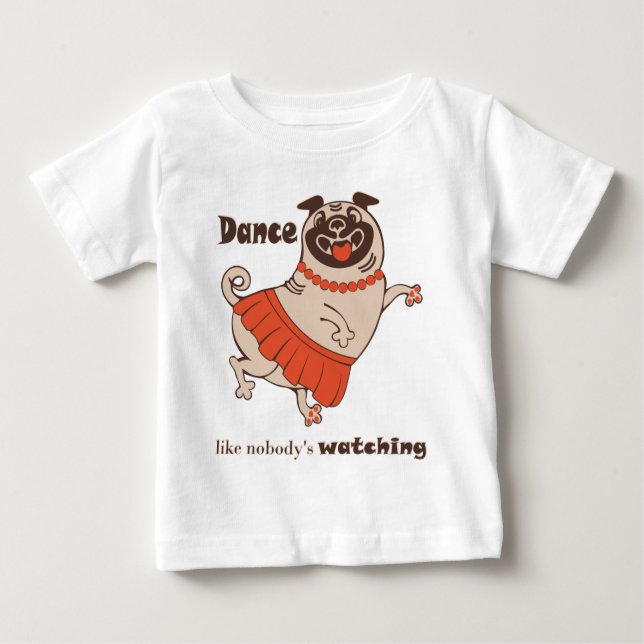 Camiseta De Bebé Baile como si nadie viera a Pug Chica (Anverso)