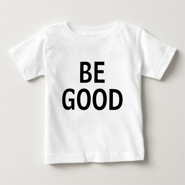 Camiseta De Bebé Be Good (Anverso)