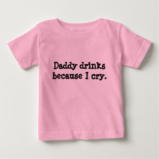 Camiseta De Bebé Bebidas del papá porque lloro