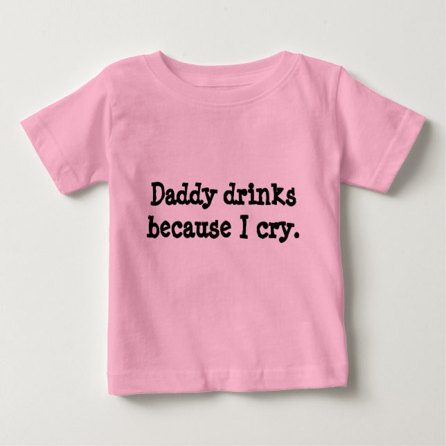 Camiseta De Bebé Bebidas del papá porque lloro (Anverso)
