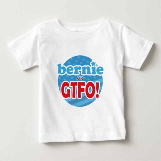 Camiseta De Bebé ¡Bernie o GTFO! (Anverso)