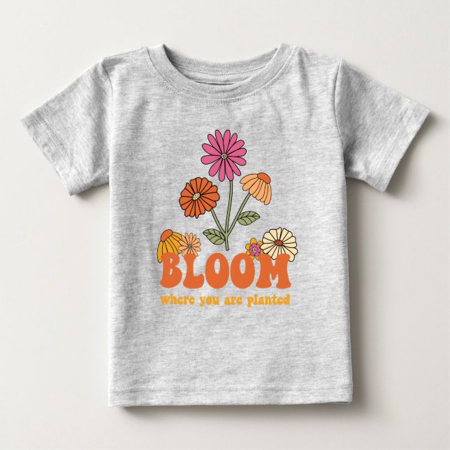 Camiseta De Bebé Bloom donde te plantan (Anverso)