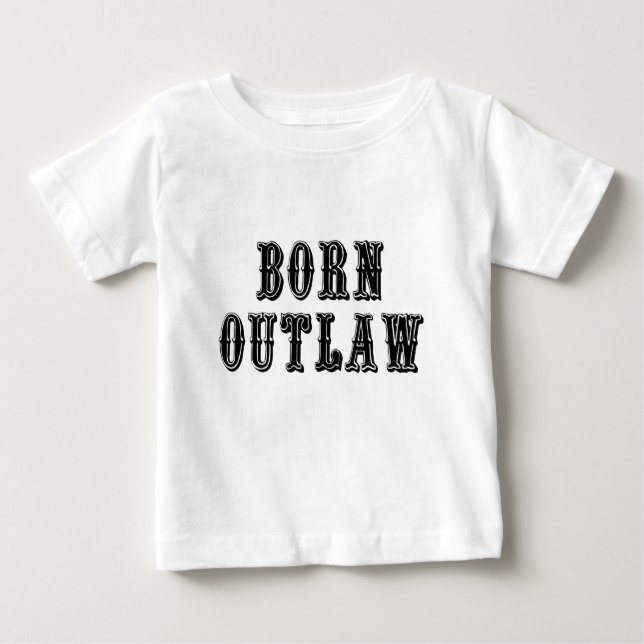 Camiseta De Bebé Born Outlaw (Anverso)