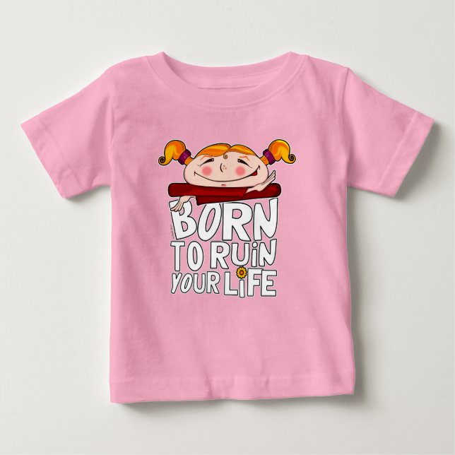 Camiseta De Bebé Born to ruin your life (Anverso)