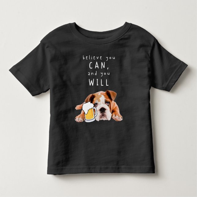 Camiseta De Bebé Bulldog de Perro de Cerveza - Cree que puede, y lo (Anverso)